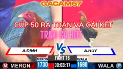CÚP 50 RA TRẬN VÀ CÁI KẾT CHẠY XỊT KHÓI TRẬN 16 TẠI ĐÁ GÀ THOMO CPC3 NGÀY 20-5